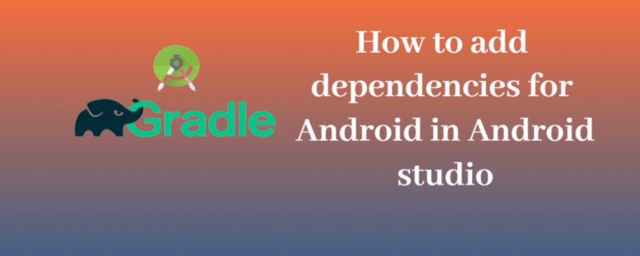 add dependencies, how to add gradle in android studio, android gradle dependencies, android dependencies list, gradle dependencies implementation
