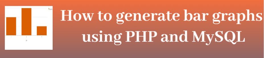 bar graph in PHP, bar chart in PHP, bar chart, create bar graph using database,How to generate bar graphs using PHP and MySQL