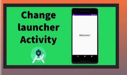 How to change launcher activity in android studio, set default activity for Android application, android launcher