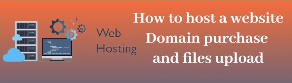 How to host a website, Steps to Host a Website, how to host a website for free with domain name, website hosting, upload files to website server