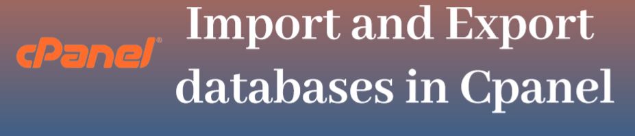 import database to cpanel, export database from cpanel, cpanel database, Import and Export databases in Cpanel