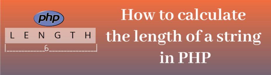 php string length, length of string in PHP, strlen php, How to calculate the length of a string in PHP, find number of words in a string in PHP