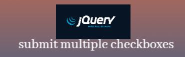 multiple checkbox, get multiple checkbox value in jquery, how to store multiple checkbox value in database in php, multiple checkbox in html