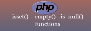 php functions, php isset, php empty, php is_null, php inbuilt, user defined functions,