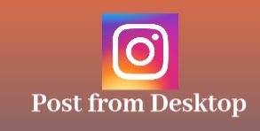 instagram post from computer, how to post on instagram from desktop, instagram post,You can Post on Instagram from desktop