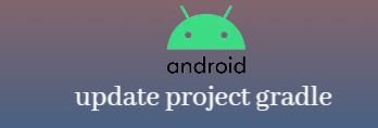 update gradle in android studio, update project gradle, what is gradle in android, android gradle, android dependencies, latest gradle version