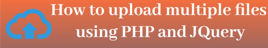 php upload files, php file upload, php upload multiple files,  upload file jQuery, upload image,